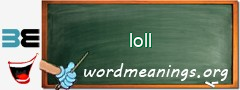 WordMeaning blackboard for loll